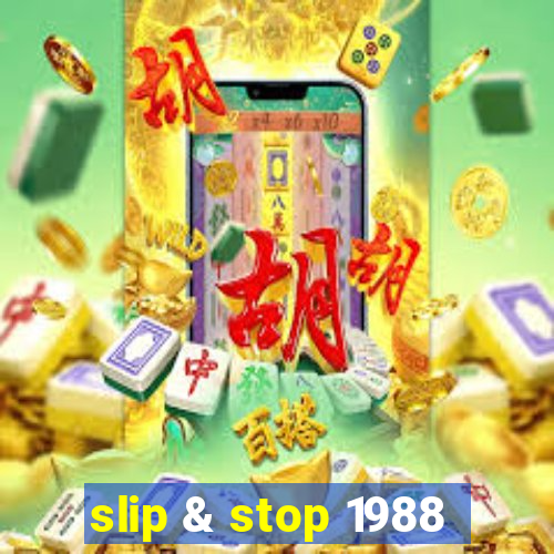 slip & stop 1988